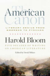 American Canon: Literary Genius from Emerson to Pynchon - Harold Bloom, David Mikics (ISBN: 9781598536409)