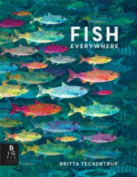 Fish Everywhere - Britta Teckentrup, Britta Teckentrup (ISBN: 9781536206258)