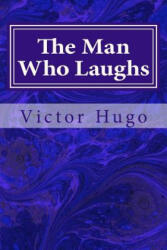 The Man Who Laughs - Victor Hugo (ISBN: 9781495441936)