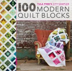 100 Modern Quilt Blocks - Tula Pink (2013)