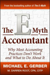 E-Myth Accountant - Why Most Accounting Practices Don't Work and What to Do About It - Michael E. Gerber (ISBN: 9780470503669)