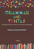 Grammar and Syntax - Developing School-Age Children's Oral and Written Language Skills (ISBN: 9781944883553)