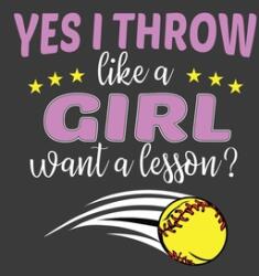 Yes I Throw Like A Girl Want A Lesson? : Softball Player Funny and Inspirational Gift (ISBN: 9781086013245)