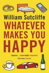 Whatever Makes You Happy - William Sutcliffe (2009)