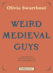 Weird Medieval Guys - Olivia Swarthout (2023)