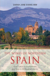 The Wines of Northern Spain: From Galicia to the Pyrenees and Rioja to the Basque Country (2018)