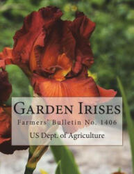 Garden Irises: Farmers' Bulletin No. 1406 - Us Dept of Agriculture, Roger Chambers (2018)