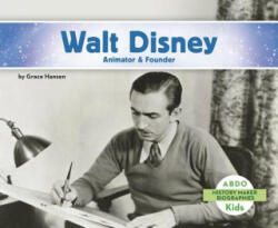 Walt Disney: Animator & Founder - Grace Hansen (2017)