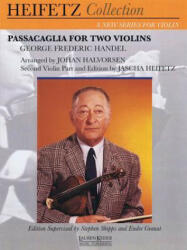 HANDEL PASSACAGLIA - Jascha Heifetz, George Frederick Handel, Johan Halvorsen (ISBN: 9781581061758)
