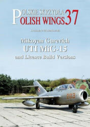 Mikoyan Gurevich Uti Mig-15 and Licence Build Versions (ISBN: 9788367227469)