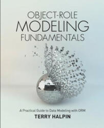 Object-Role Modeling Fundamentals: A Practical Guide to Data Modeling with ORM (ISBN: 9781634620741)