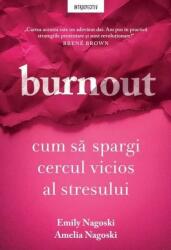 Burnout. Cum sa spargi cercul vicios al stresului - Emily Nagoski, Amelia Nagoski (ISBN: 9786303194295)