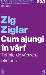 Cum ajungi in varf. Tehnici de vanzare eficiente - Zig Ziglar (ISBN: 9786064415530)
