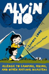 Alvin Ho: Allergic to Camping, Hiking, and Other Natural Disasters - Lenore Look (ISBN: 9780375857508)