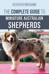 Complete Guide to Miniature Australian Shepherds - Dylan Tatum, Kearsten Williams (ISBN: 9781708852993)