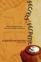 Secrets of the Serpent in Search of the Sacred Past Special Revised Edition Featuring Two New Appendices (ISBN: 9781934588543)