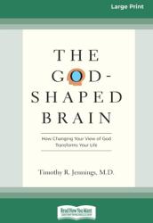 The God-Shaped Brain: How Changing Your View of God Transforms Your Life (ISBN: 9780369371812)