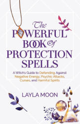 The Powerful Book of Protection Spells - Layla Moon (ISBN: 9781959081142)