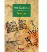 Amortire - Florin Lazarescu (ISBN: 9789734635382)