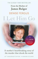 I Let Him Go - Denise Fergus (ISBN: 9781789466829)