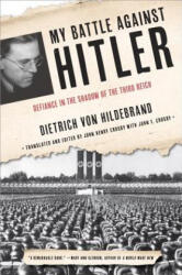 My Battle Against Hitler: Defiance in the Shadow of the Third Reich - Dietrich Von Hildebrand, John Henry Crosby (ISBN: 9780385347532)