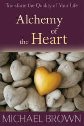 Alchemy of the Heart - Michael Brown (ISBN: 9781897238370)