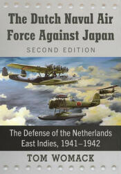 Dutch Naval Air Force Against Japan - Tom Womack (ISBN: 9781476678887)