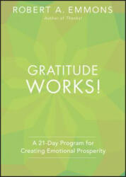 Gratitude Works! A 21-Day Program for Creating Emotional Prosperity - Robert A Emmons (2013)
