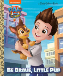 Paw Patrol: The Movie: Be Brave, Little Pup (Paw Patrol) - Golden Books (2021)