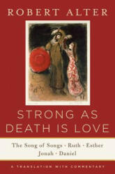 Strong As Death Is Love - Robert Alter (2015)