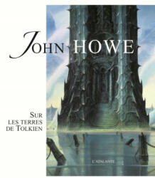 JOHN HOWE SUR LES TERRES DE TOLKIEN - John Howe (2002)