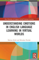 Understanding Emotions in English Language Learning in Virtual Worlds - Kruk, Mariusz (2023)