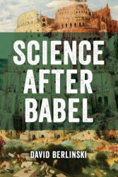 Science After Babel - David Berlinski (2023)