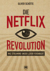 Die Netflix-Revolution - Oliver Schütte (2019)