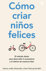 CÓMO CRIAR NIÑOS FELICES - Iben Dissing Sandahl, José Ruiz Millán (2017)