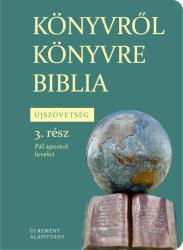 KÖNYVRőL KÖNYVRE BIBLIA - ÚJSZÖVETSÉG 3. rész - Pál apostol levelei (ISBN: 9786158033589)