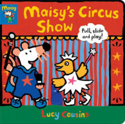 Maisy's Circus Show: Pull, Slide and Play! - Lucy Cousins (ISBN: 9781406397017)