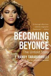 Becoming Beyonce - J. Randy Taraborrelli (ISBN: 9781455516711)