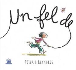 Un fel de. . . - Peter H. Reynolds (ISBN: 9786060486527)
