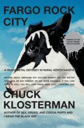 Fargo Rock City: A Heavy Metal Odyssey In Rual North Dakota (ISBN: 9780743406567)