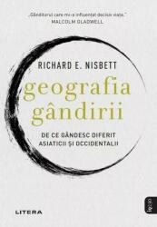 Geografia gandirii. De ce gandesc diferit asiaticii si occidentalii - Richard Nisbet (ISBN: 9786303194677)