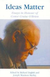 Ideas Matter: Essays in Honour of Conor Cruise O'Brien (ISBN: 9780761816553)