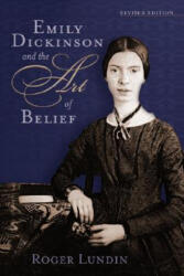 Emily Dickinson and the Art of Belief - Roger Lundin (2002)