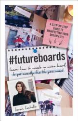#Futureboards: Learn How to Create a Vision Board to Get Exactly the Life You Want (ISBN: 9781507210376)