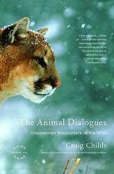 The Animal Dialogues: Uncommon Encounters in the Wild (ISBN: 9780316066471)