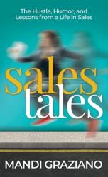 Sales Tales: The Hustle Humor and Lessons From A Life in Sales (ISBN: 9781949635966)