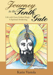 Journey to the Tenth Gate: Life with Guru Gobind Singh - A Spiritual Awakening (ISBN: 9781982238100)