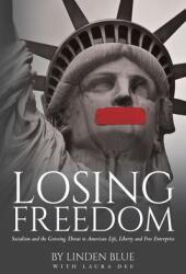 Losing Freedom: Socialism and the Growing Threat to American Life, Liberty and Free Enterprise (ISBN: 9781641116329)