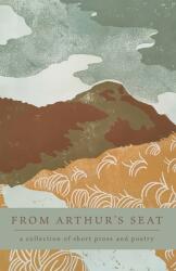 From Arthur's Seat: a collection of short prose and poetry (ISBN: 9781838012120)