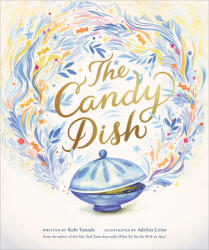 The Candy Dish: A Children's Book by New York Times Best-Selling Author Kobi Yamada - Adelina Lirius (ISBN: 9781970147599)